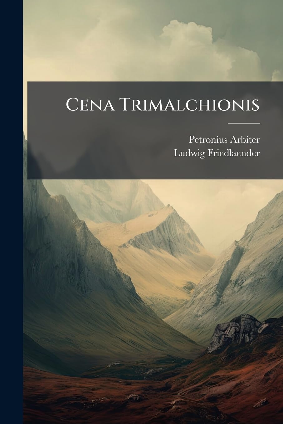 Cena Trimalchionis: Mit Deutscher Übersetzung Und Erklärenden Anmerkungen... book