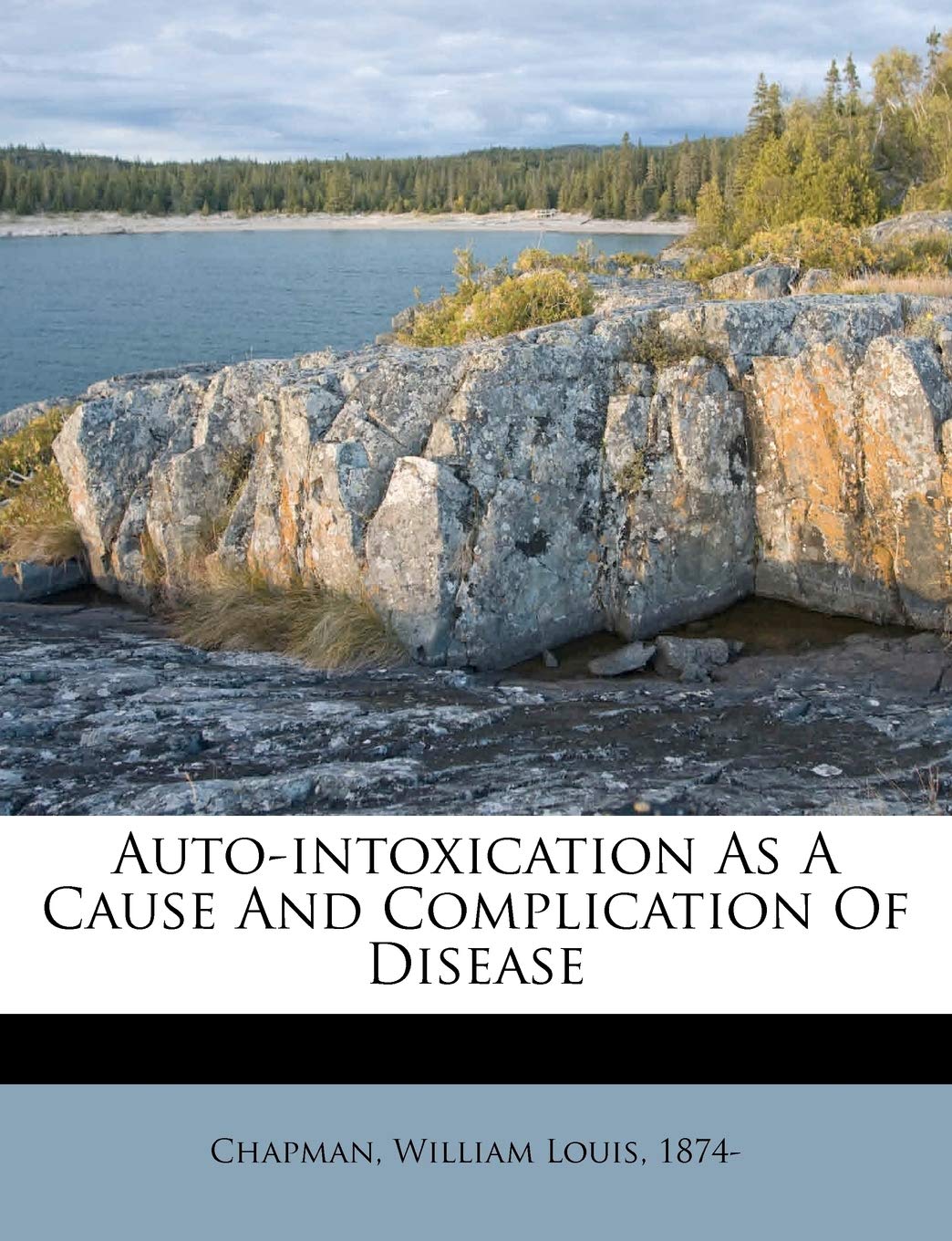 Auto-Intoxication as a Cause and Complication of Disease Politics & History