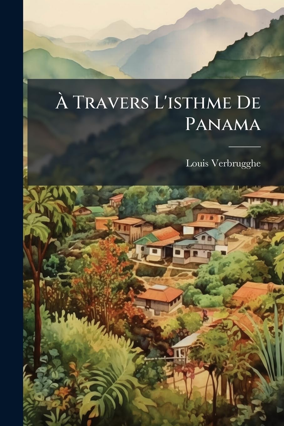 À Travers l'Isthme de Panama: Tracé Interocéanique de L.-N. B. Wyse Et A. Reclus... book