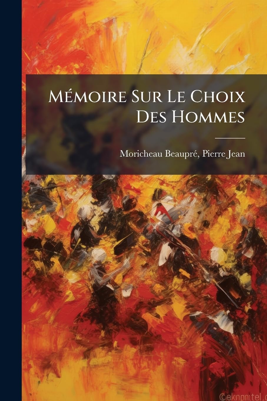 Mémoire Sur Le Choix Des Hommes: Propres Au Service Militaire Dans l'Armée de Terre, Et Sur Leur Visite Devant Les Conseils de Révision ... book