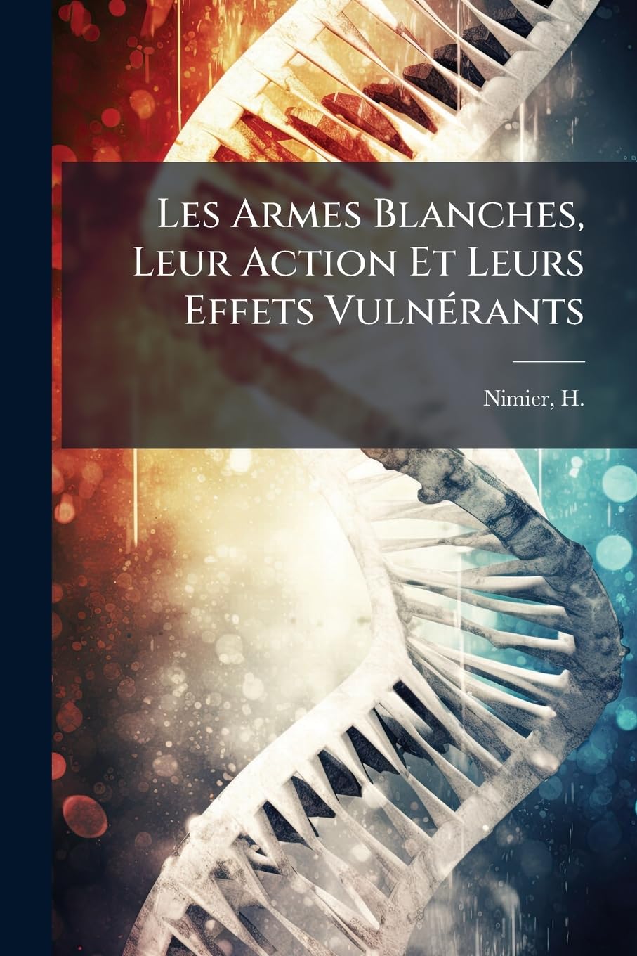Les Armes Blanches, Leur Action Et Leurs Effets Vulnérants book