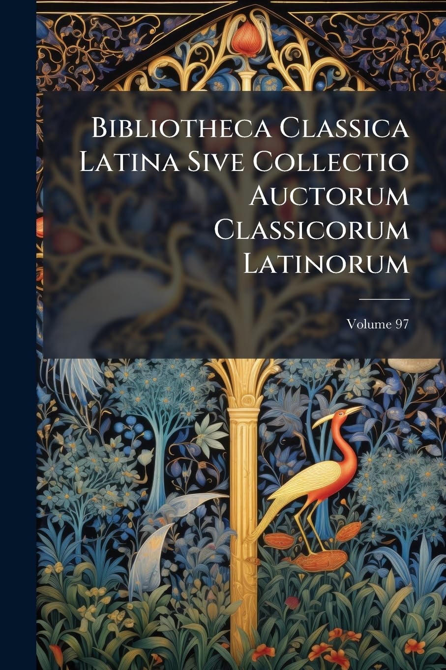 Bibliotheca Classica Latina Sive Collectio Auctorum Classicorum Latinorum; Volume 97 Politics & History