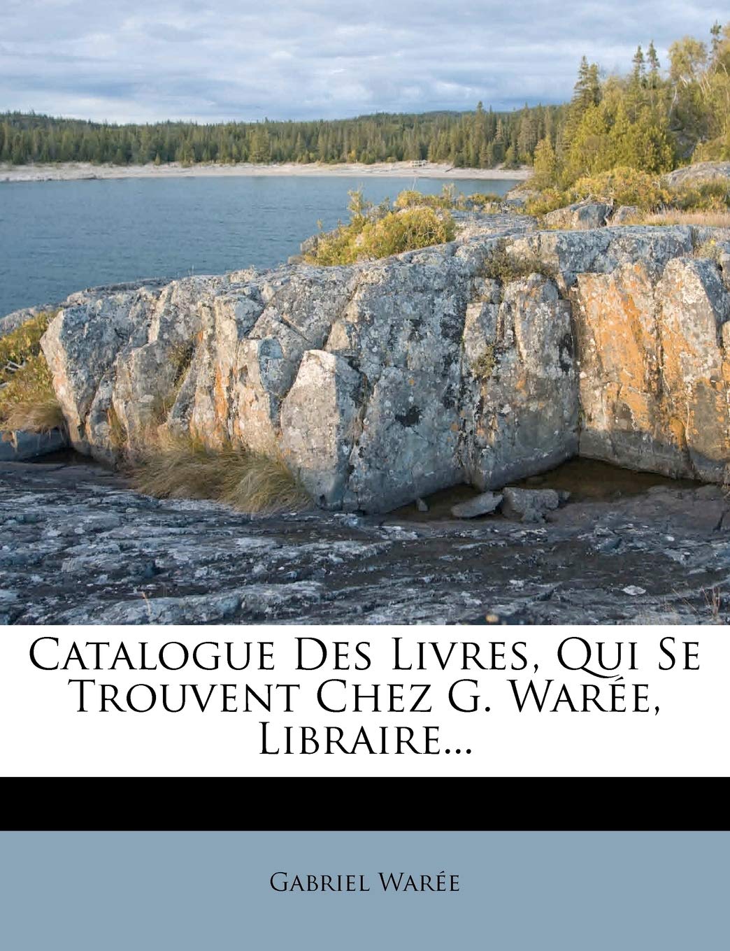 Catalogue Des Livres, Qui Se Trouvent Chez G. Warée, Libraire... Politics & History