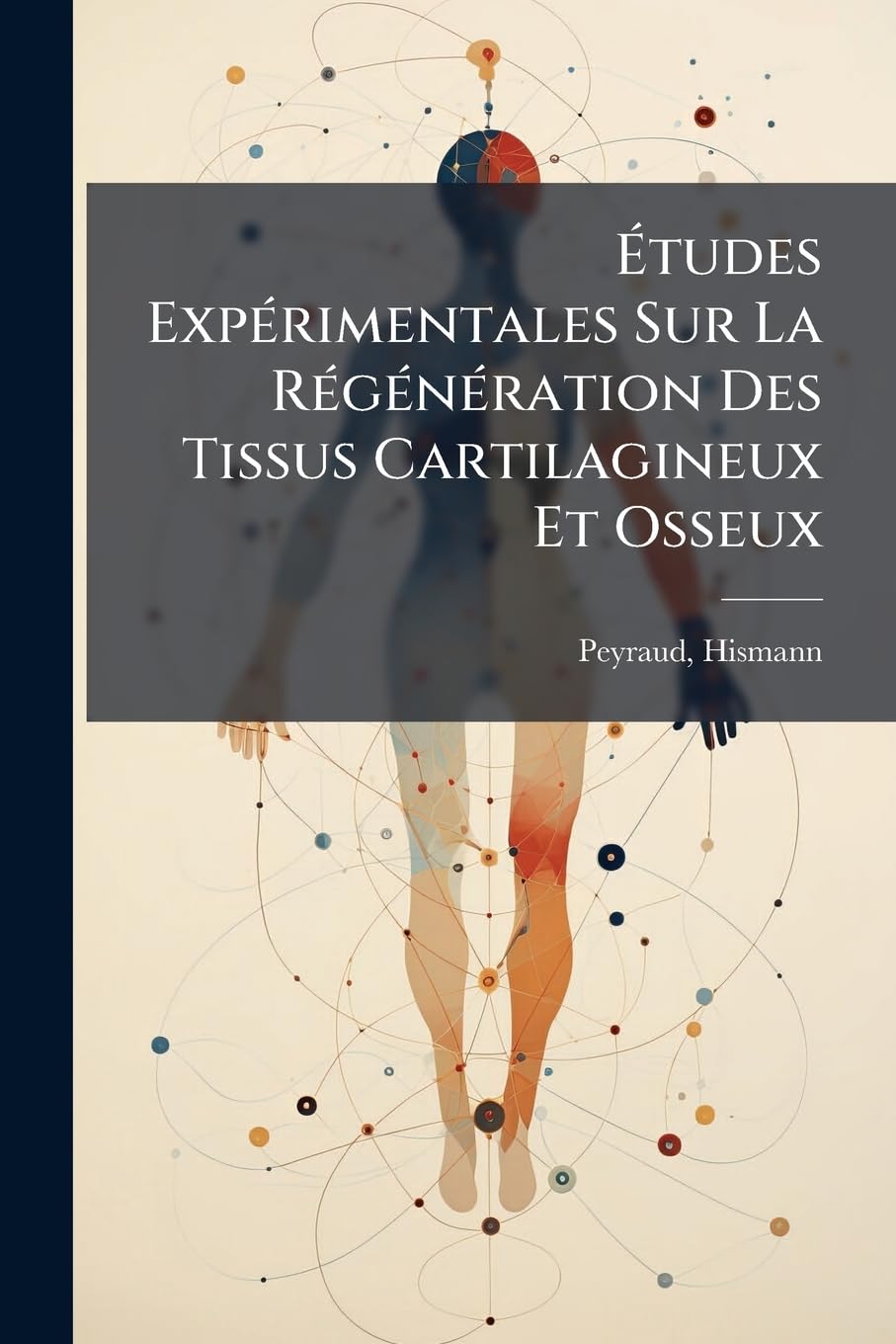 Études Expérimentales Sur La Régénération Des Tissus Cartilagineux Et Osseux book