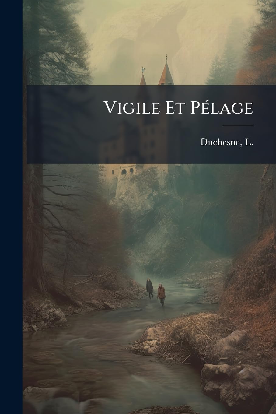 Vigile Et Pélage: Étude Sur l'Histoire de l'Eglise Romaine Au Milieu Du Vie Siècle book