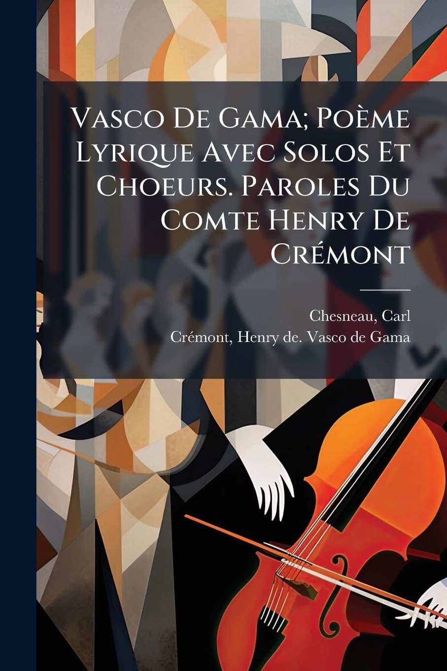 Vasco De Gama; Poème Lyrique Avec Solos Et Choeurs. Paroles Du Comte Henry De Crémont book