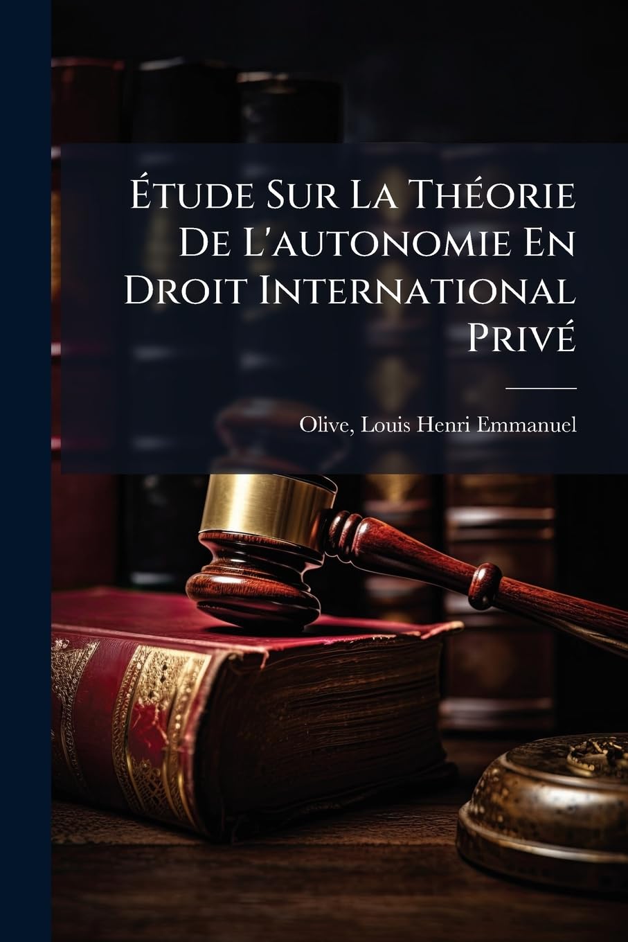 Étude Sur La Théorie de l'Autonomie En Droit International Privé book