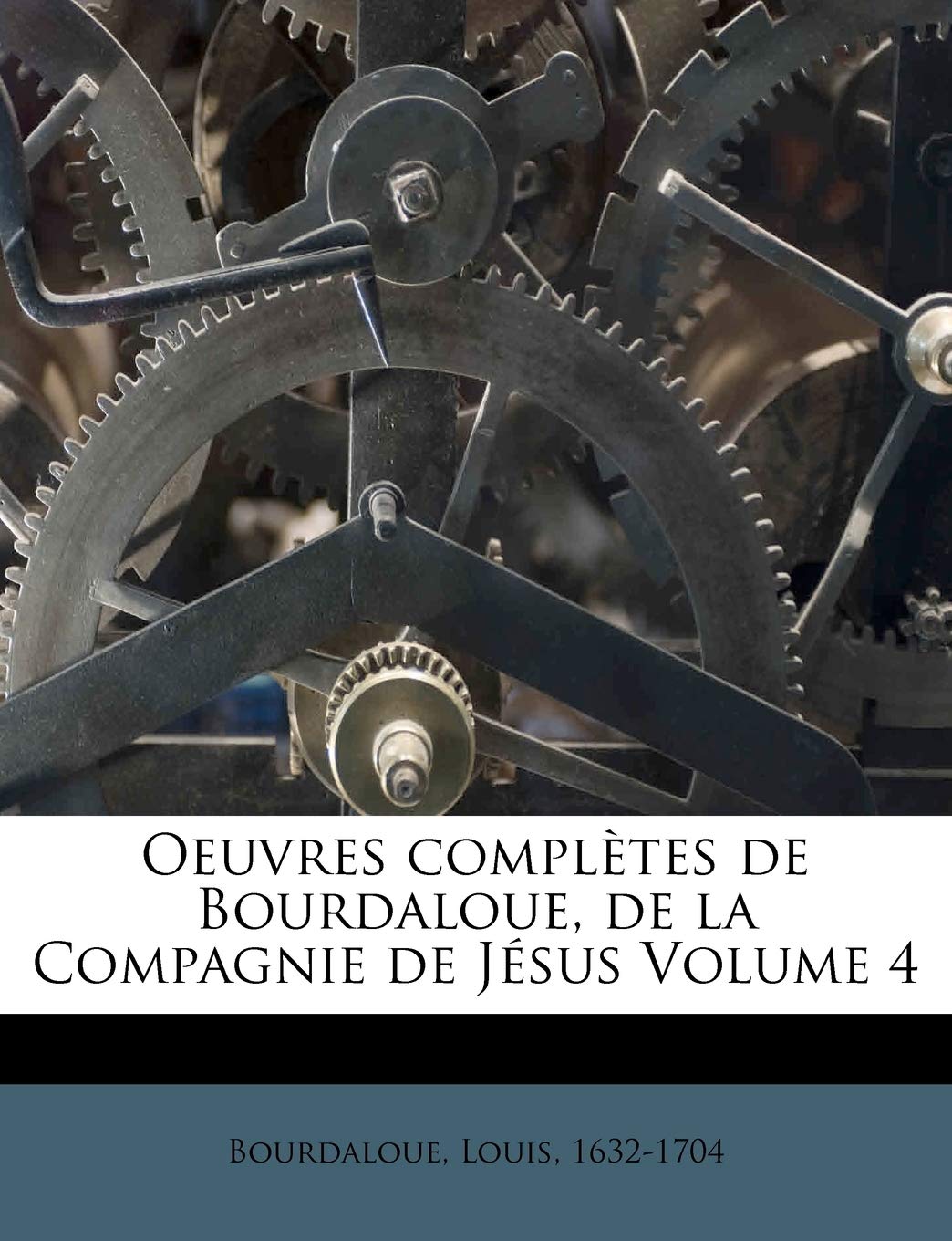 Oeuvres Completes de Bourdaloue, de La Compagnie de J Sus Volume 4 book