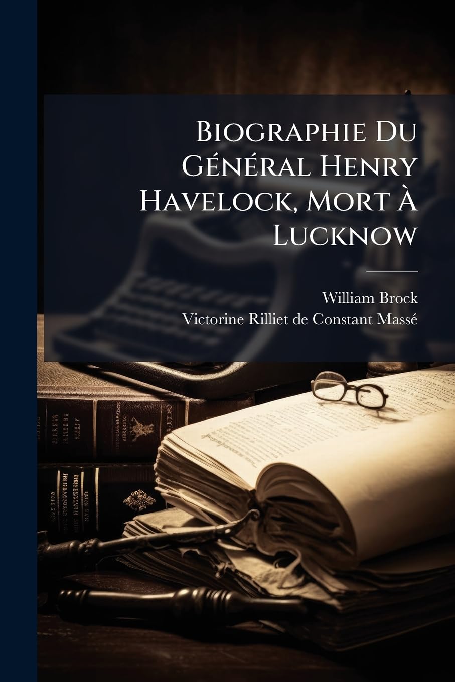 Biographie Du Général Henry Havelock, Mort À Lucknow book