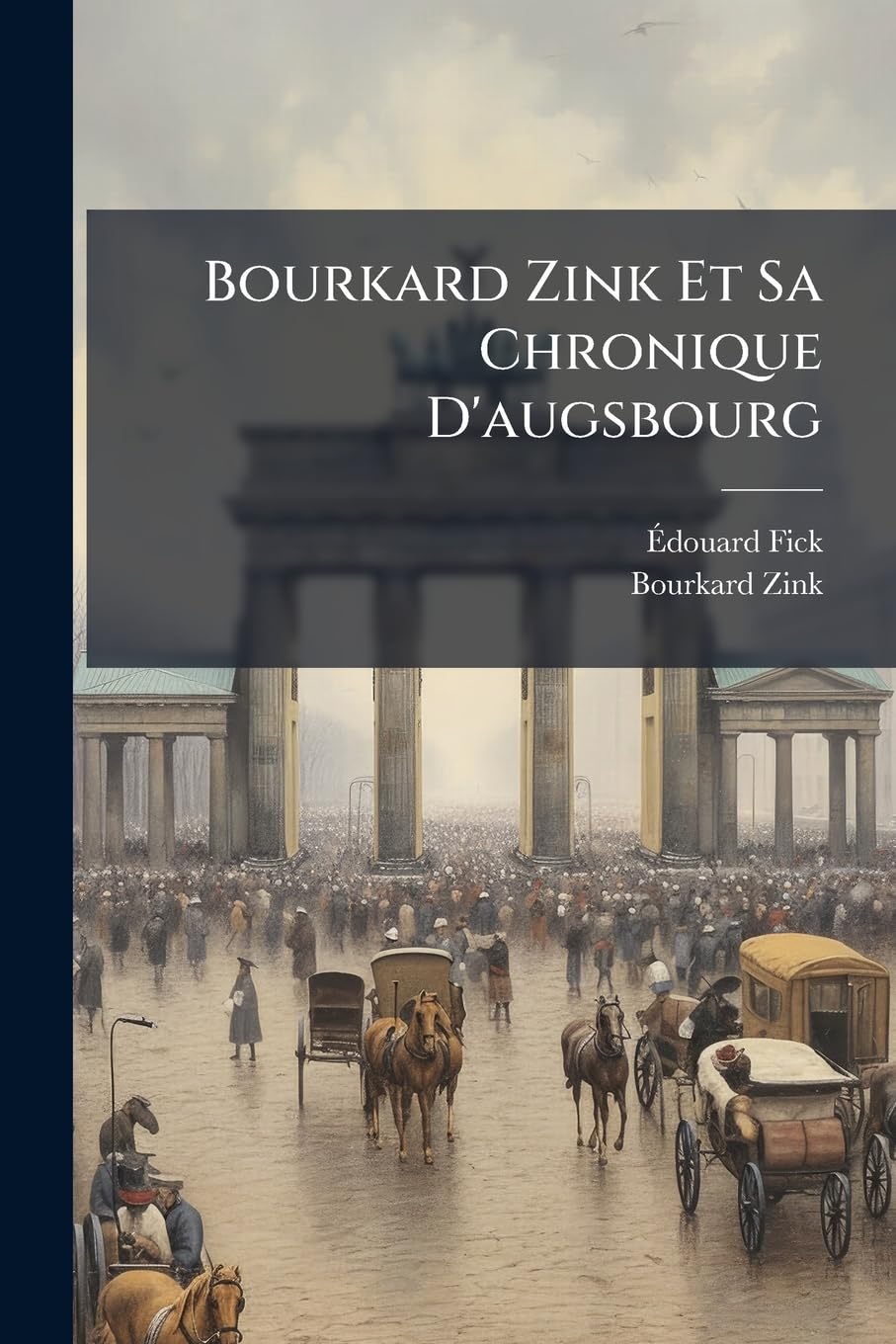 Bourkard Zink Et Sa Chronique D'augsbourg: Notice... book