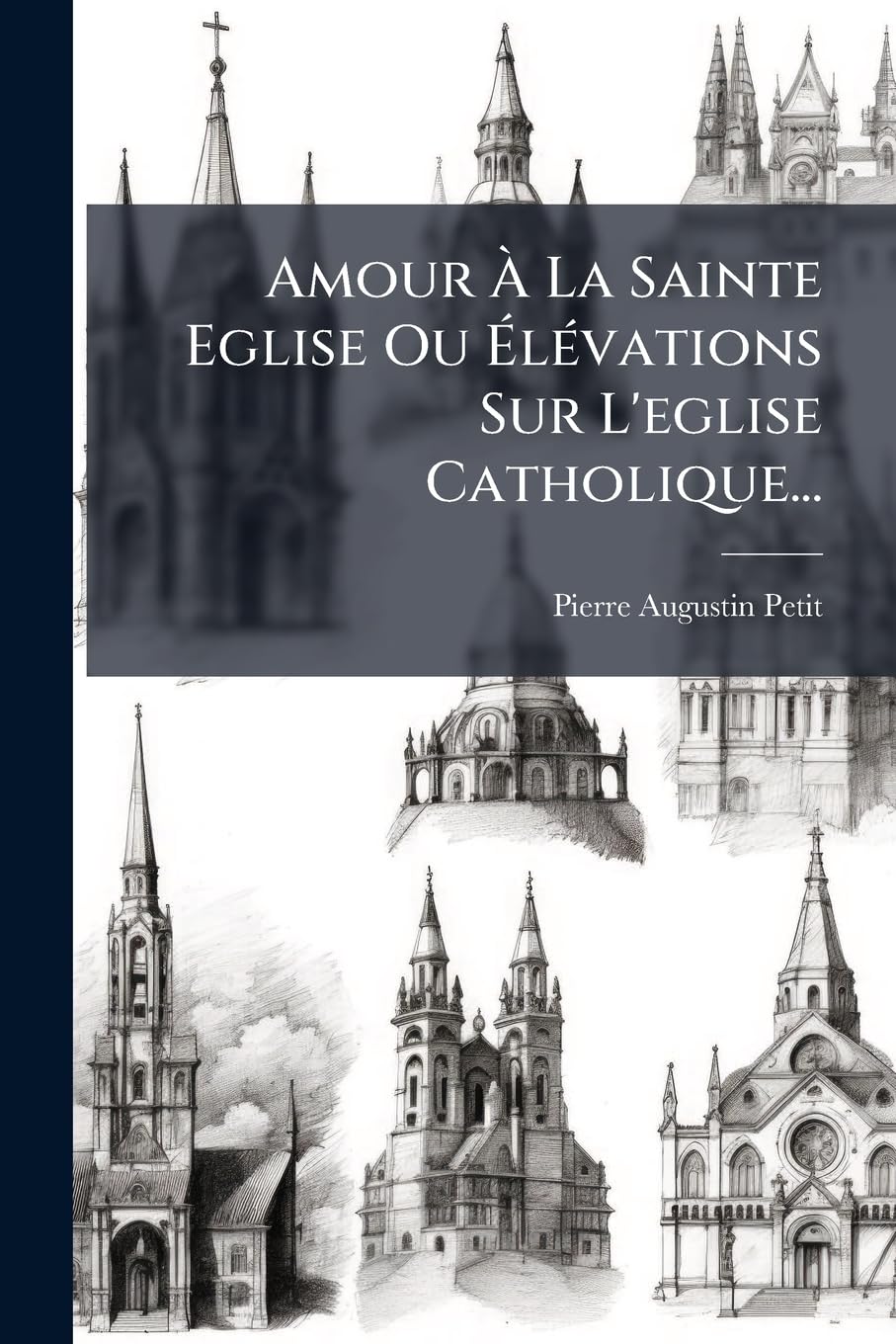 Amour À La Sainte Eglise Ou Élévations Sur l'Eglise Catholique... book