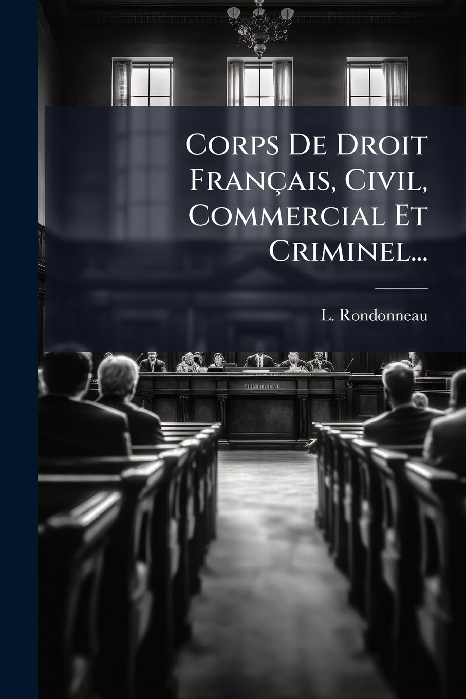 Corps De Droit Français, Civil, Commercial Et Criminel... book