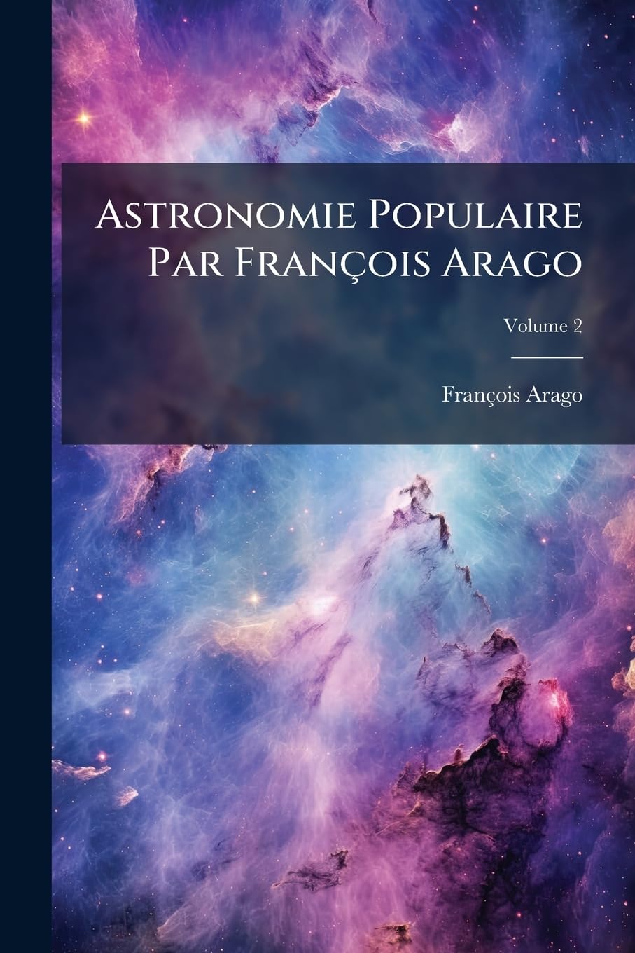 Astronomie Populaire Par François Arago: Oeuvre Posthume; Volume 2 book
