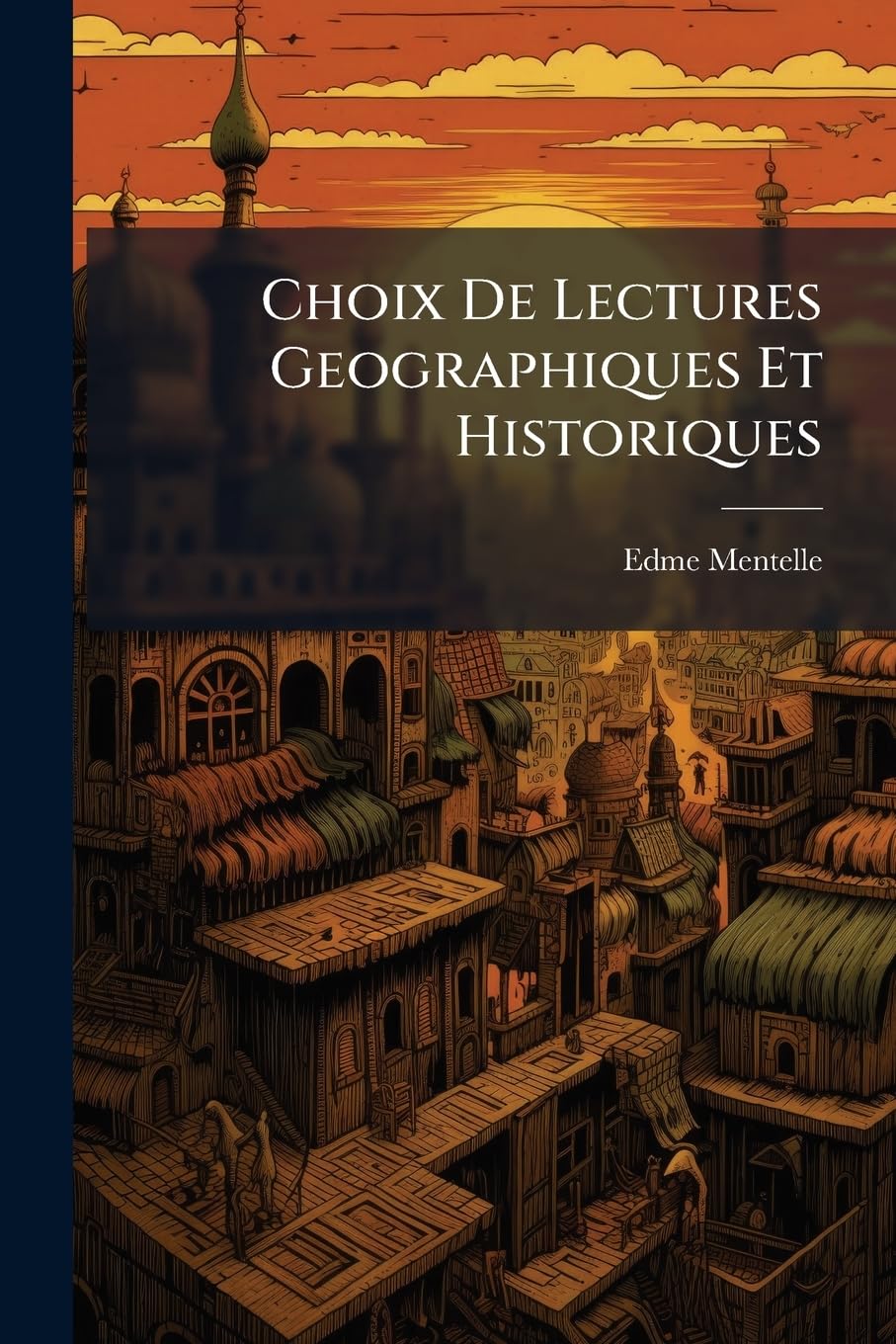 Choix De Lectures Geographiques Et Historiques: Présentées Dans L'ordre Qui A Paru Le Plus Propre À Faciliter L'étude De La Géographie De L'asie, De ... D'un Abrégé De Géographie, Avec Des Cartes... book