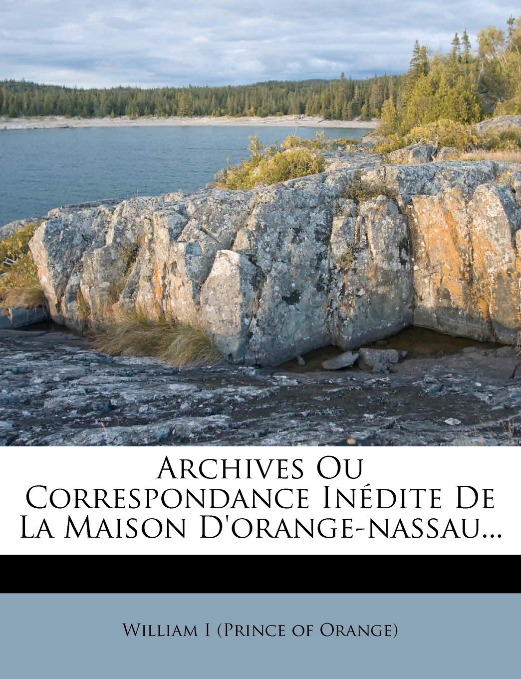 Archives Ou Correspondance Inédite De La Maison D'orange-nassau... book