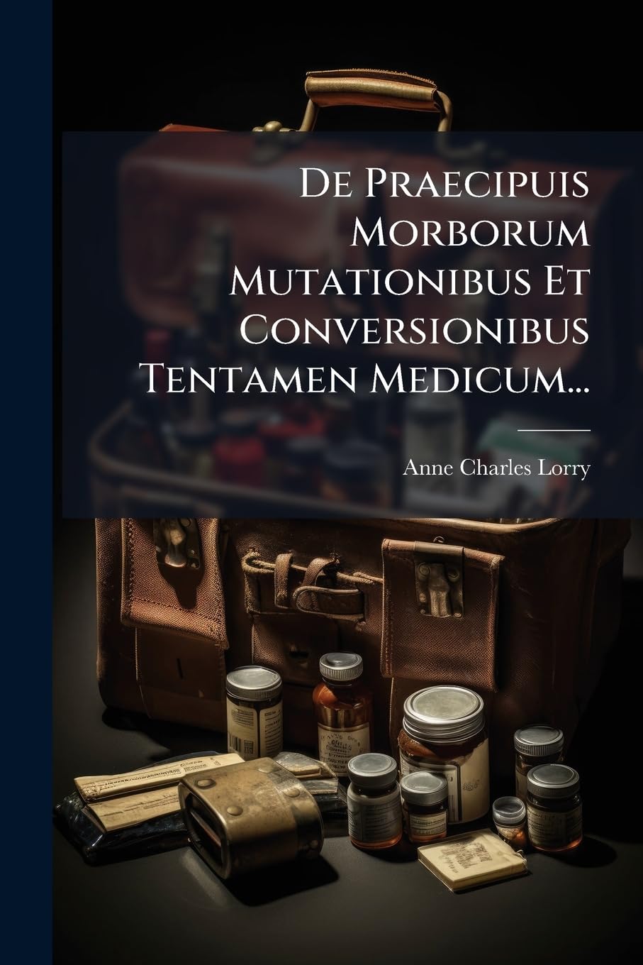 De Praecipuis Morborum Mutationibus Et Conversionibus Tentamen Medicum... book