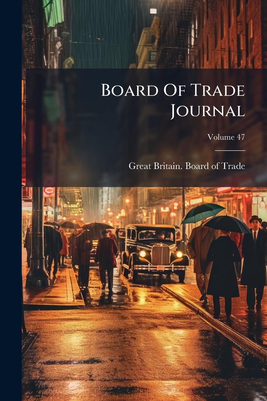 Board Of Trade Journal; Volume 47 Politics & History