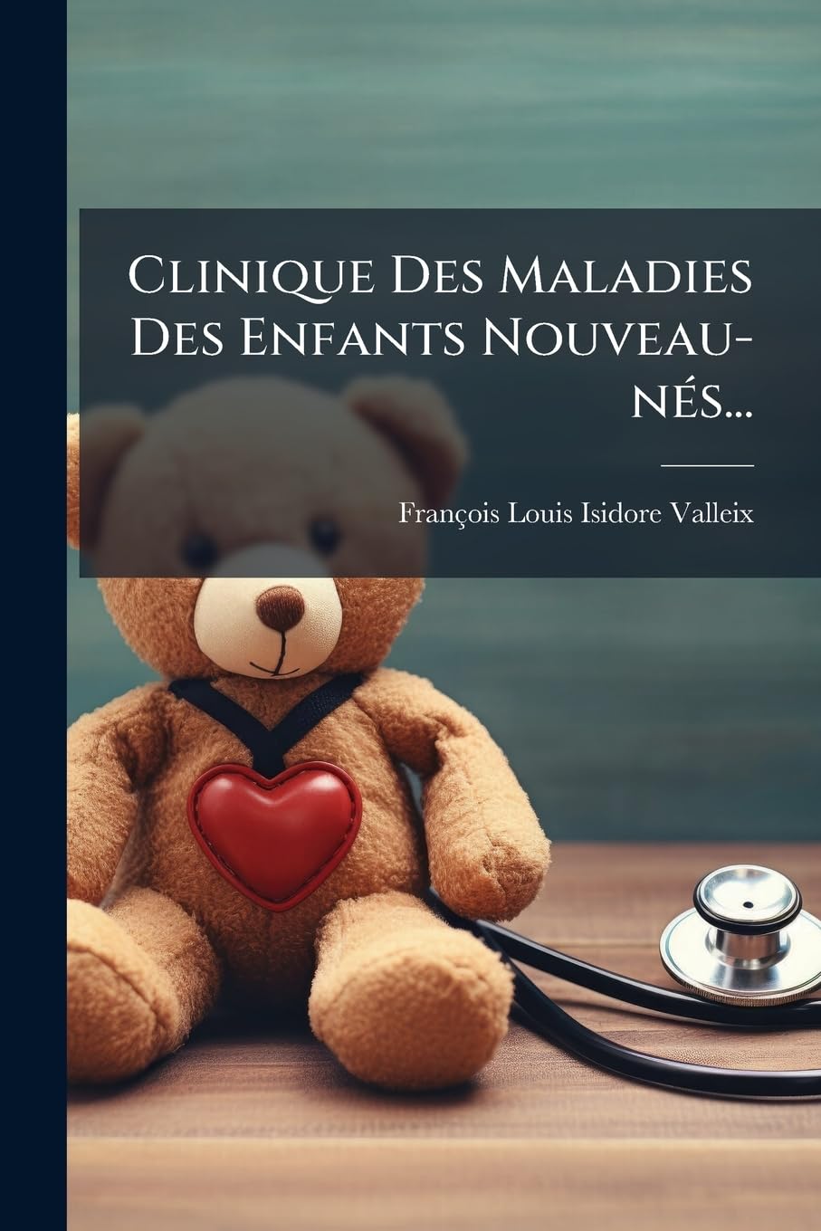 Clinique Des Maladies Des Enfants Nouveau-nés... book