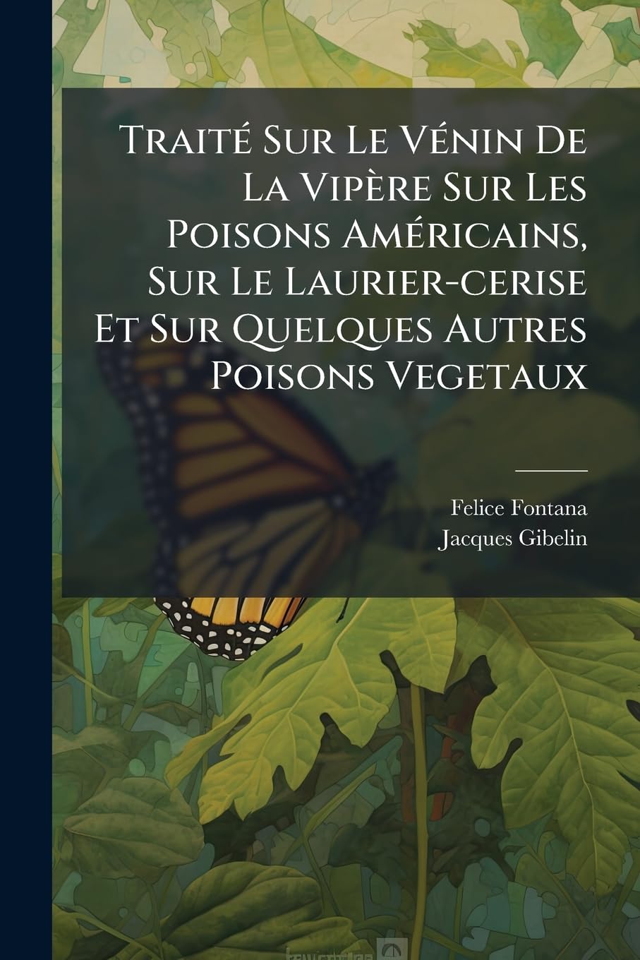 Traité Sur Le Vénin de la Vipère Sur Les Poisons Américains, Sur Le Laurier-Cerise Et Sur Quelques Autres Poisons Vegetaux: On Y a Joint Des ... Expériences Sur La Réproduction Des... book