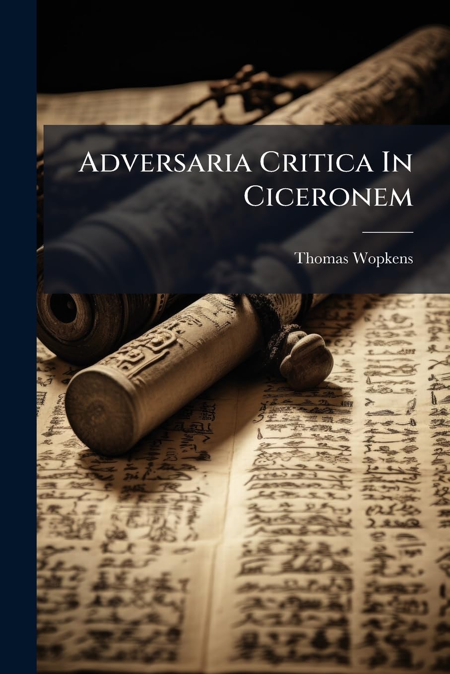 Adversaria Critica In Ciceronem: Sallustium Crispum, Flavium Avanium, Auctorem Dialogi De Oratoribus, Velleium Paterculum, Iulium Obsequentem, ... Latinum Pacatum Drepanium, Coelium... book