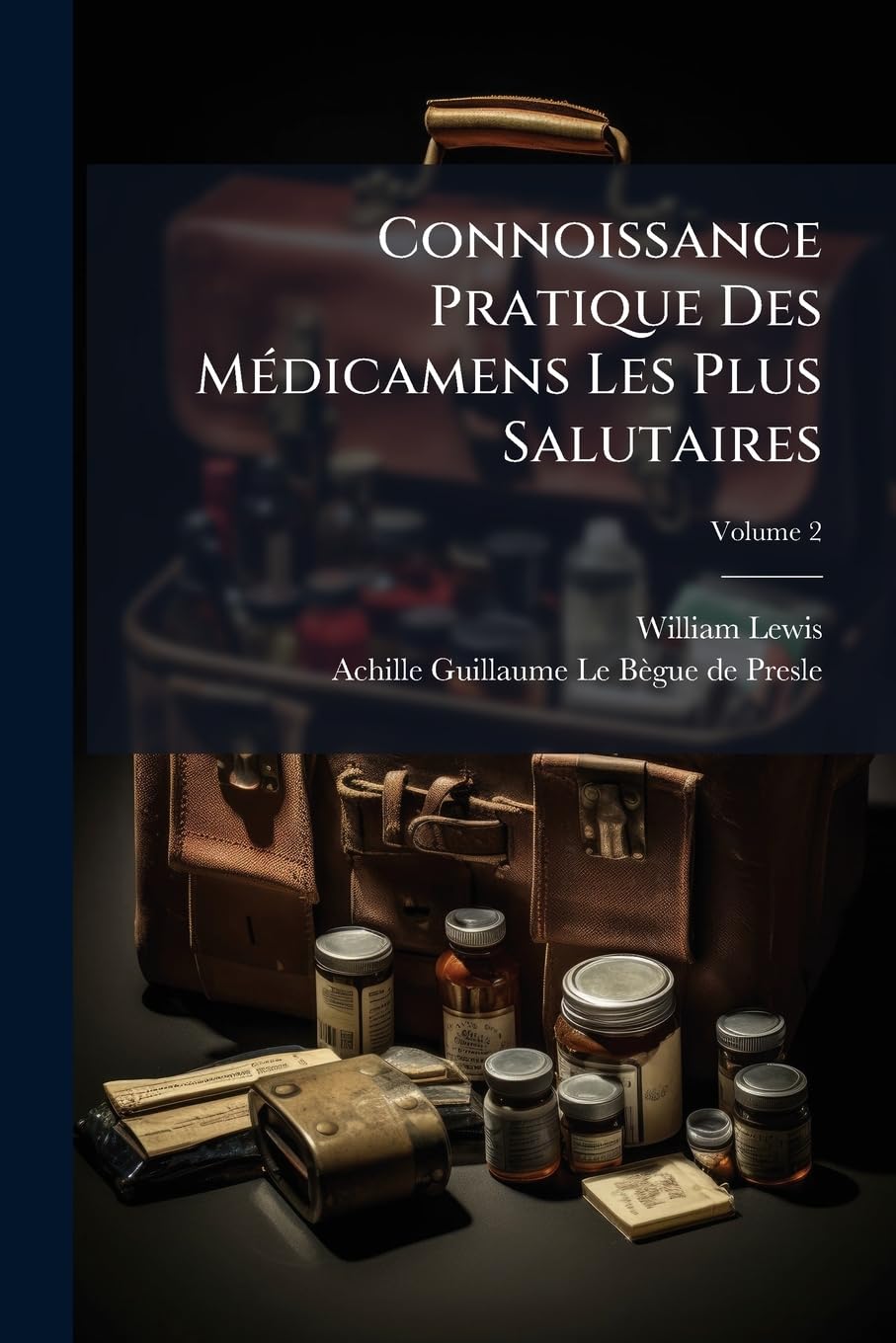 Connoissance Pratique Des Médicamens Les Plus Salutaires, Volume 2 book
