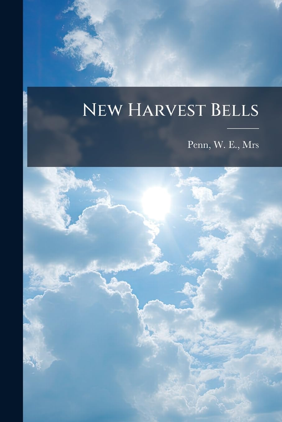 New Harvest Bells: For Sunday Schools, Revivals, and All Religious Meetings ... Politics & History