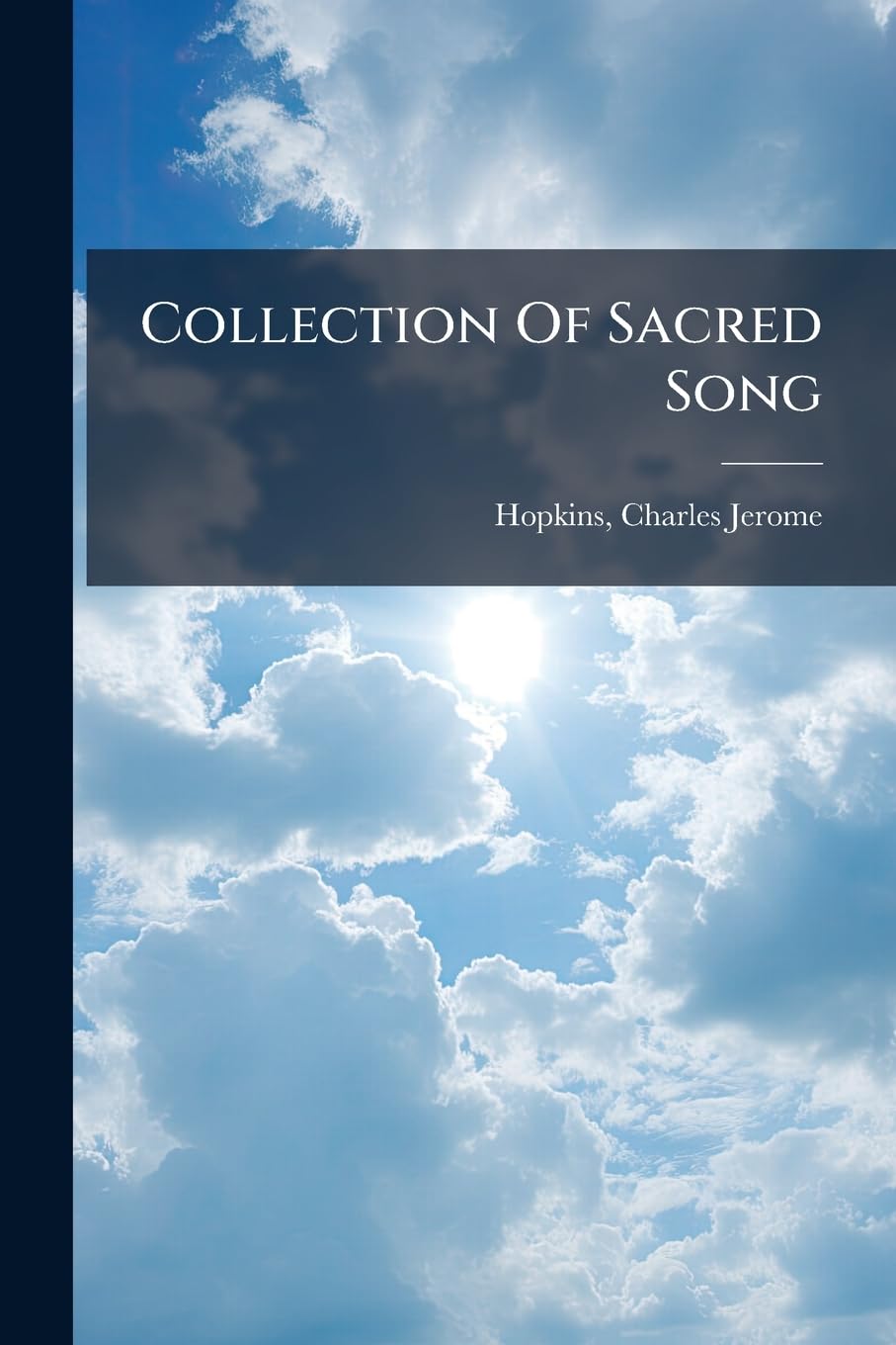 Collection of Sacred Song: Being an Eclectic Compilation for the Use of Churches, Families and Schools; To Which Is Appended a Special Department Co Arts & Music