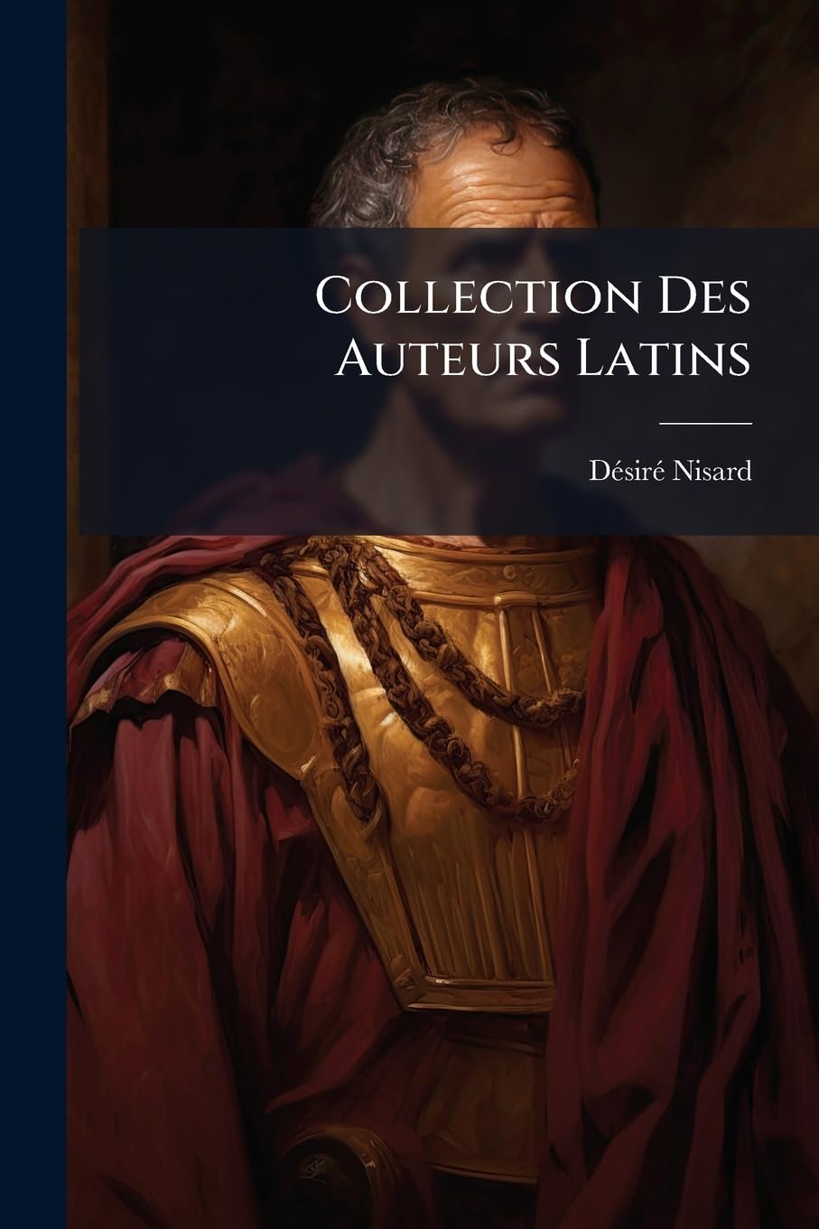 Collection Des Auteurs Latins: Avec La Traduction En Fran Ais... book