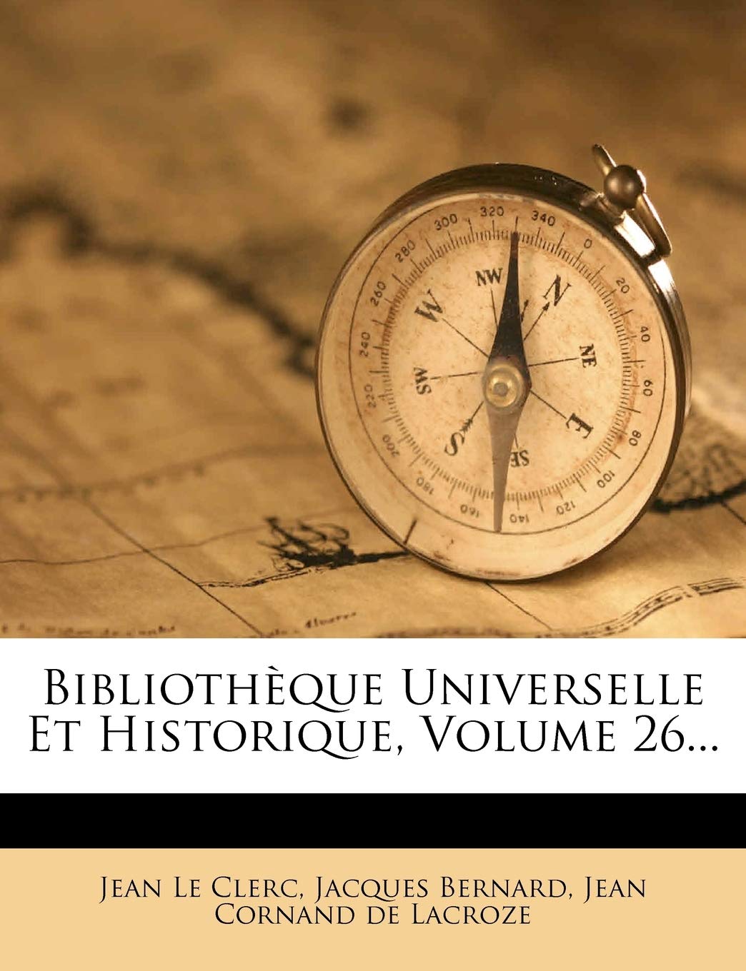 Bibliotheque Universelle Et Historique, Volume 26... book
