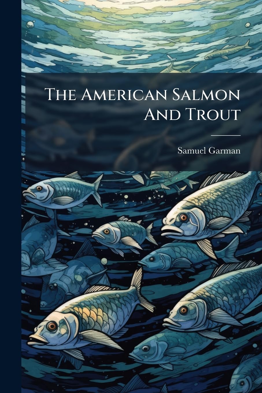 The American Salmon and Trout: Including Introduced Species... Mathematics