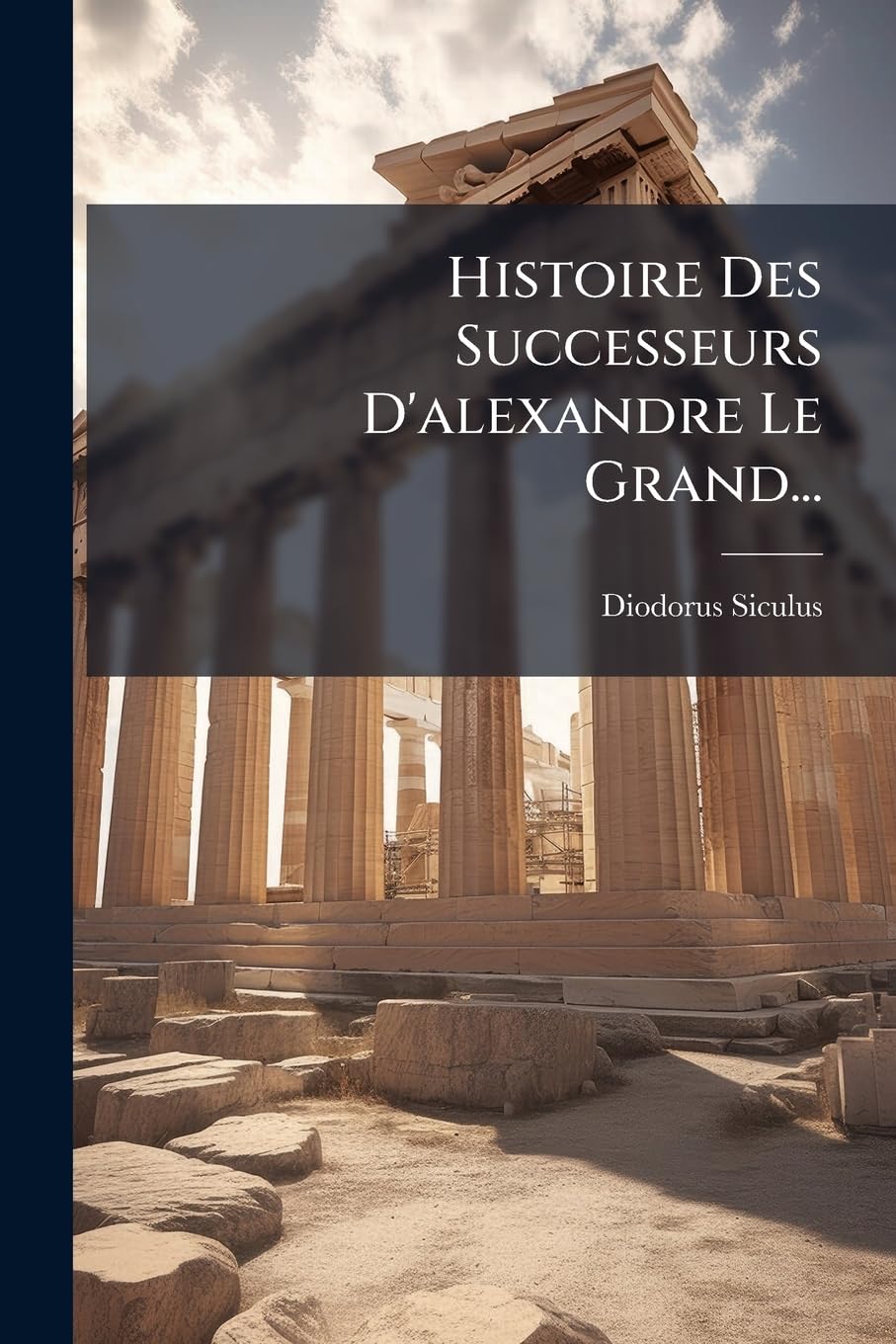 Histoire Des Successeurs D'alexandre Le Grand... book
