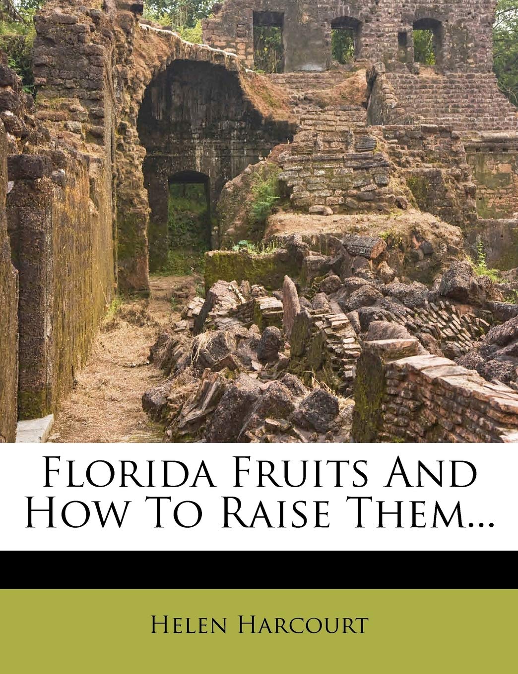 Florida Fruits and How to Raise Them... Leisure, Home & Garden
