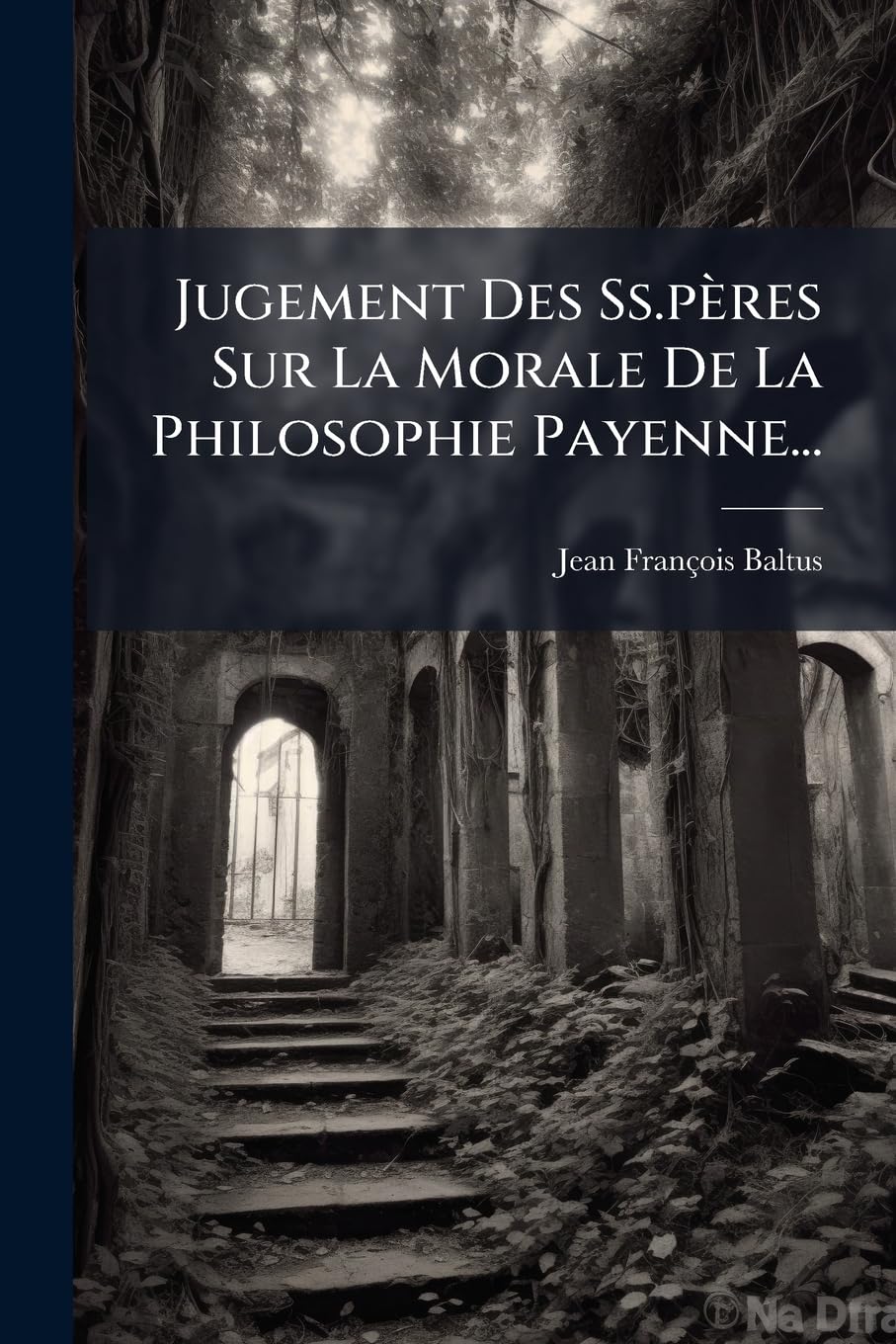Jugement Des Ss.pères Sur La Morale De La Philosophie Payenne... book