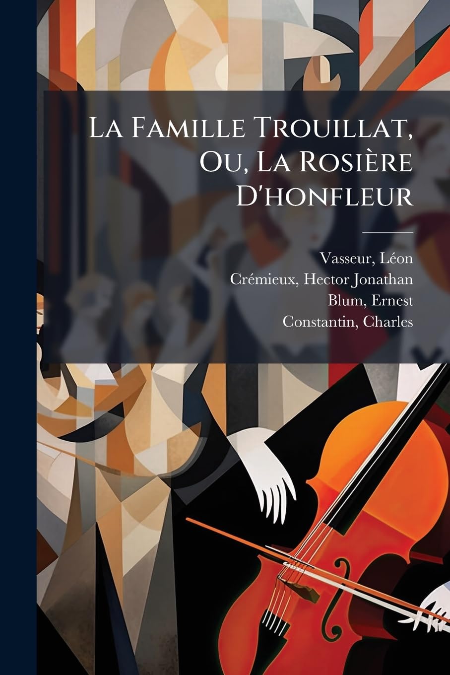 La Famille Trouillat, Ou, La Rosière d'Honfleur: Opérette En Trois Actes book