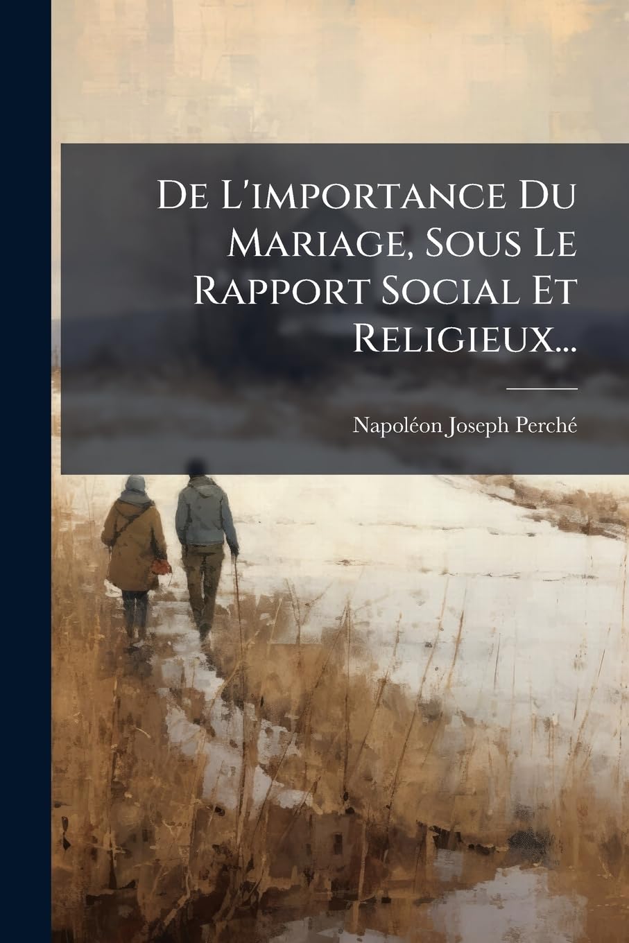 de l'Importance Du Mariage, Sous Le Rapport Social Et Religieux... book