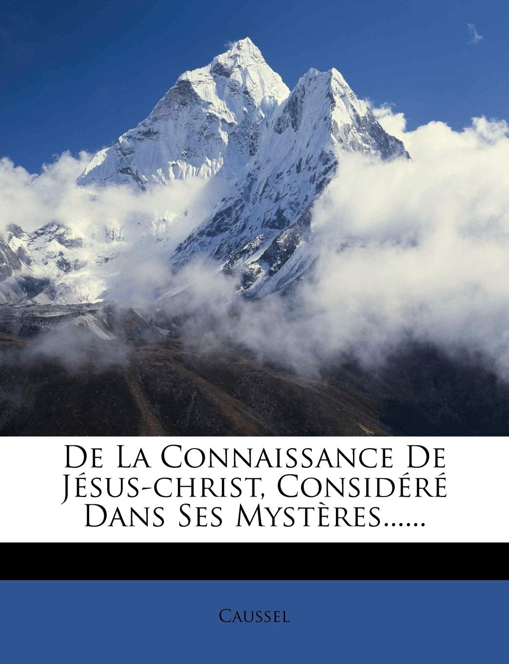 De La Connaissance De Jésus-christ, Considéré Dans Ses Mystères...... book