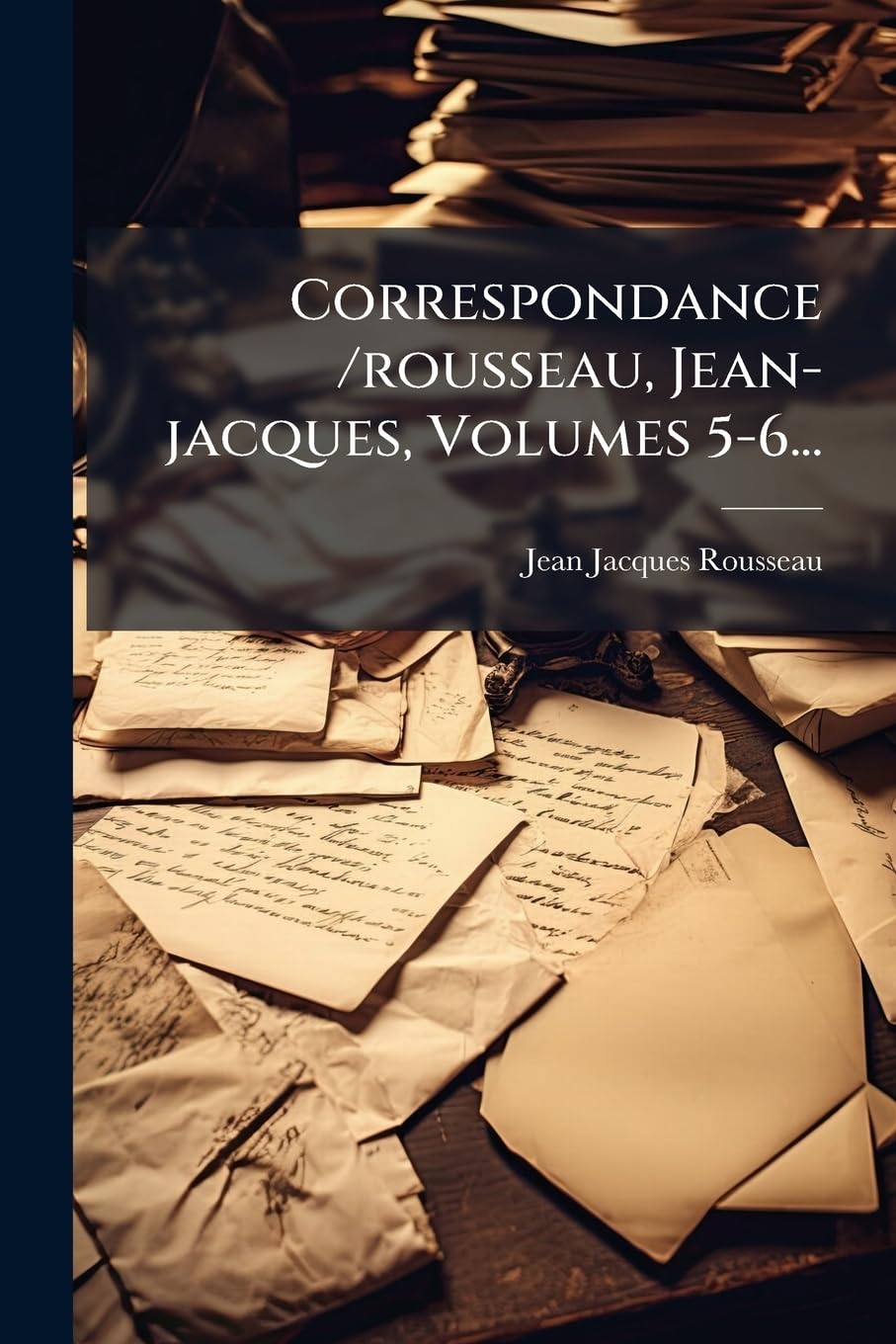 Correspondance /Rousseau, Jean-Jacques, Volumes 5-6... book