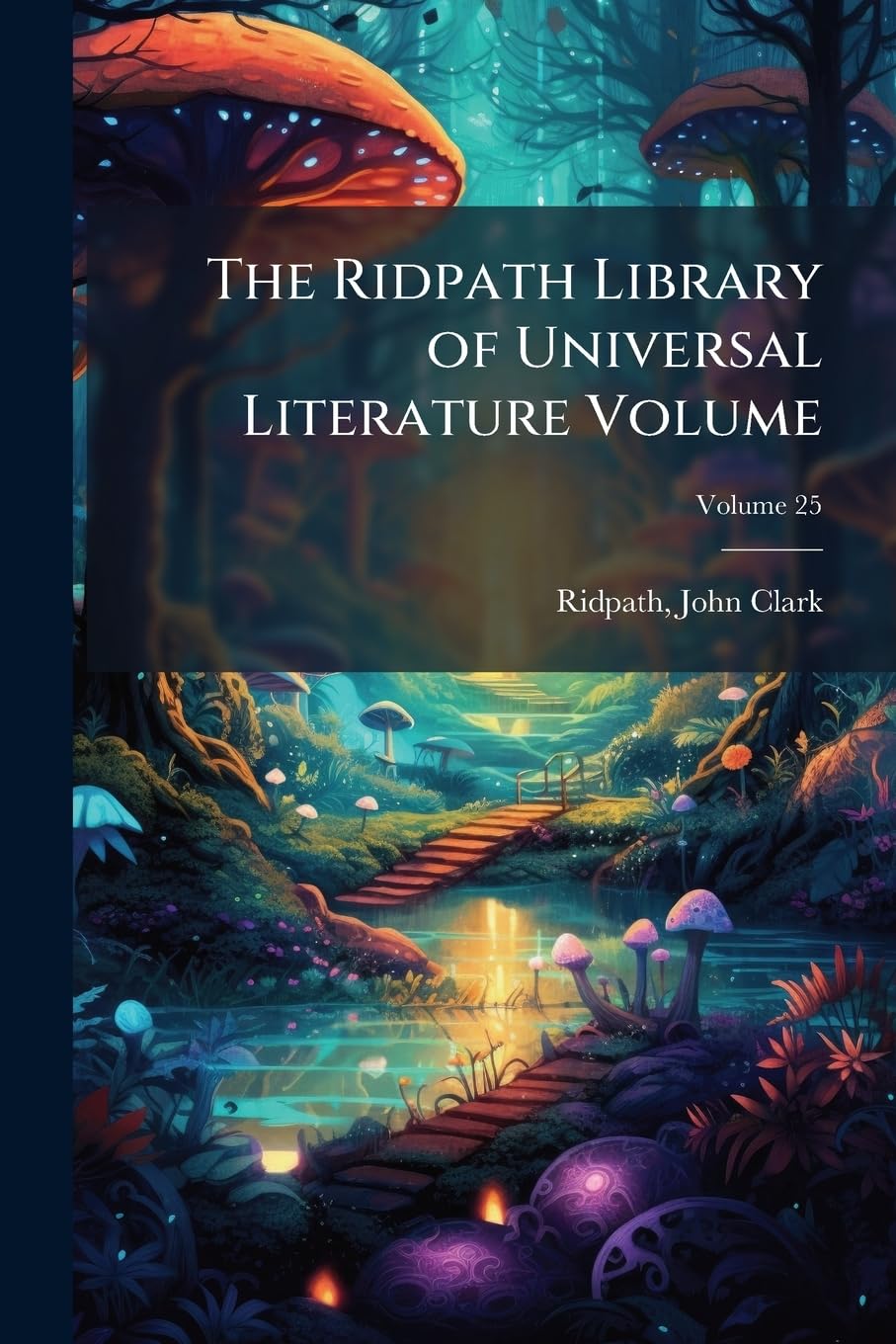 The Ridpath library of universal literature Volume Volume 25 Reference Books