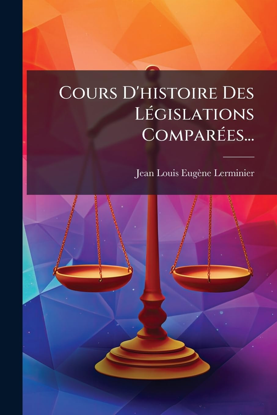 Cours D'histoire Des Législations Comparées... book