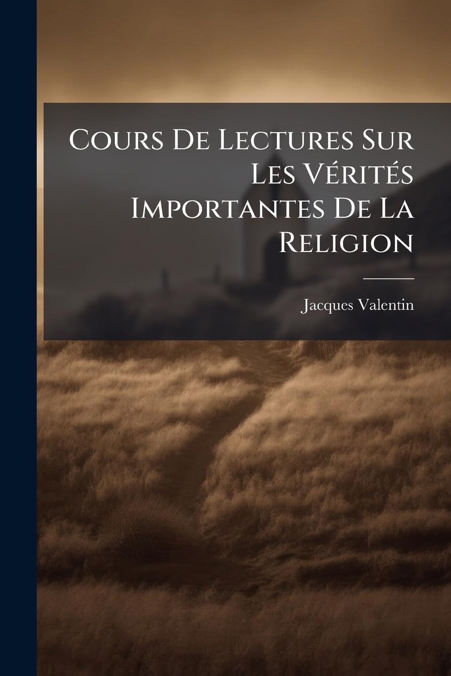 Cours de Lectures Sur Les Vérités Importantes de la Religion: T.1 Et 2... book