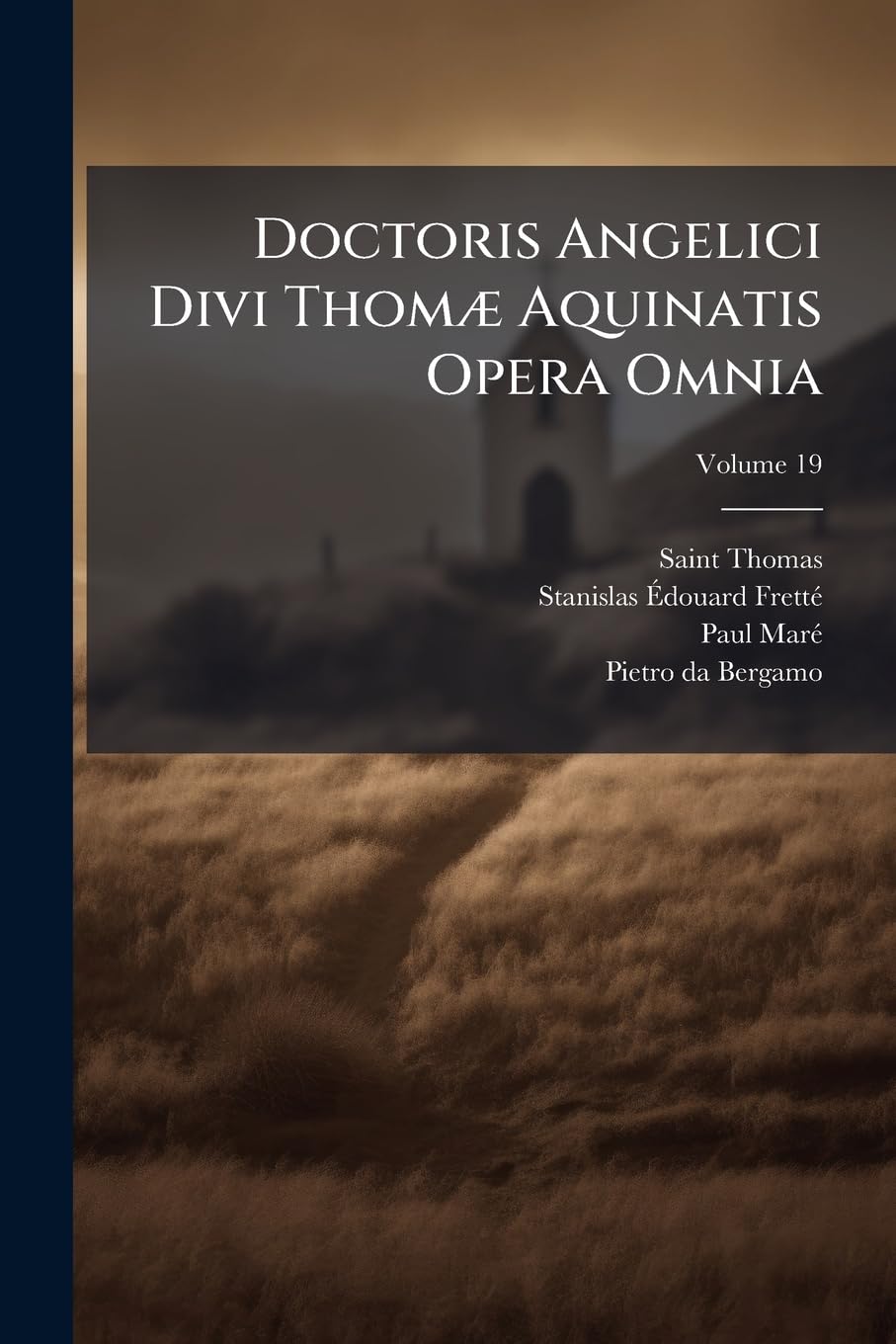 Doctoris Angelici Divi Thomæ Aquinatis Opera Omnia, Volume 19 book