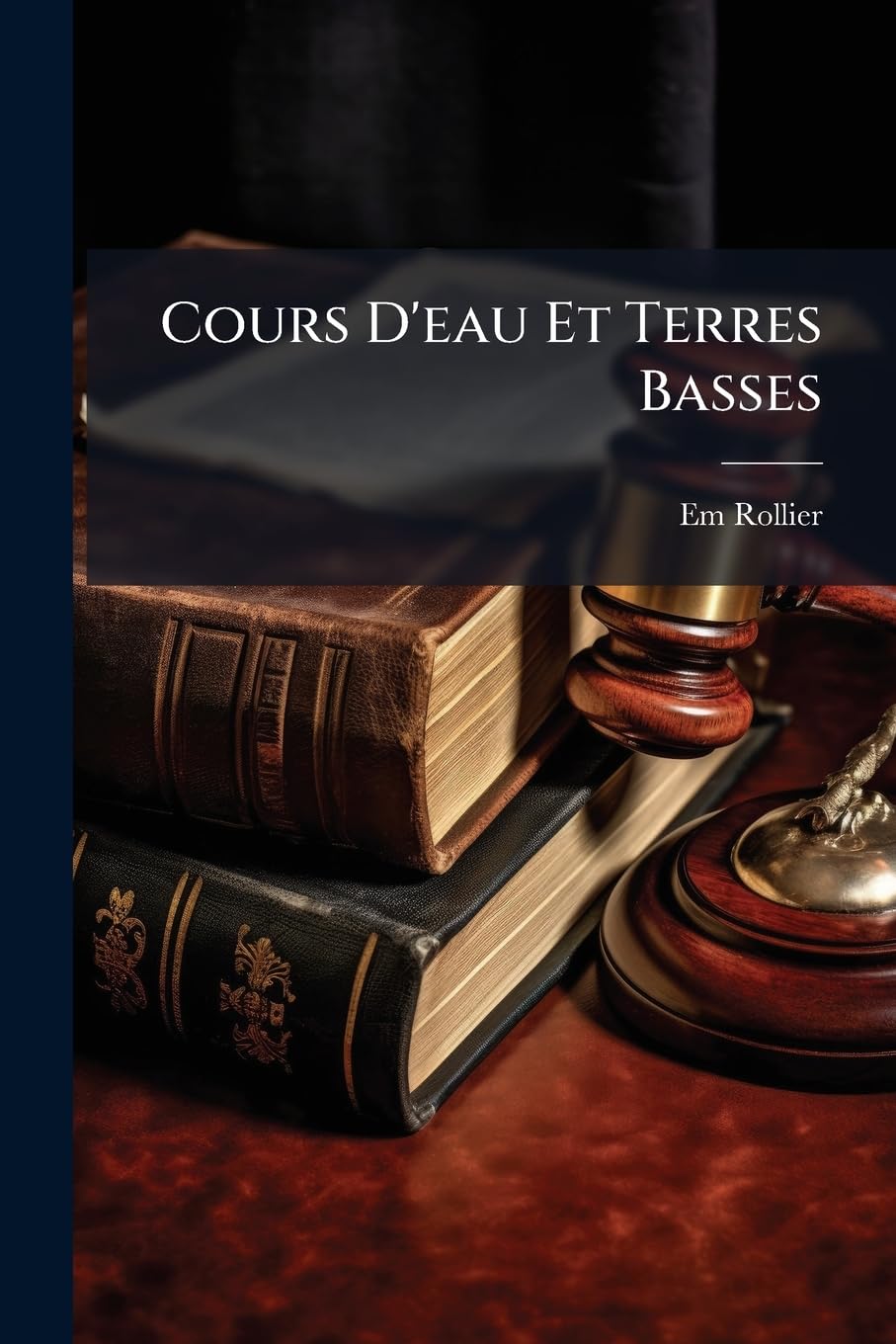 Cours D'eau Et Terres Basses: Contribution À L'étude Des Questions Concernant Les Cours D'eau Non Navigables Ni Flottables Et Les Terres Basses Aux ... Public Et Du Propriétaire Et... book