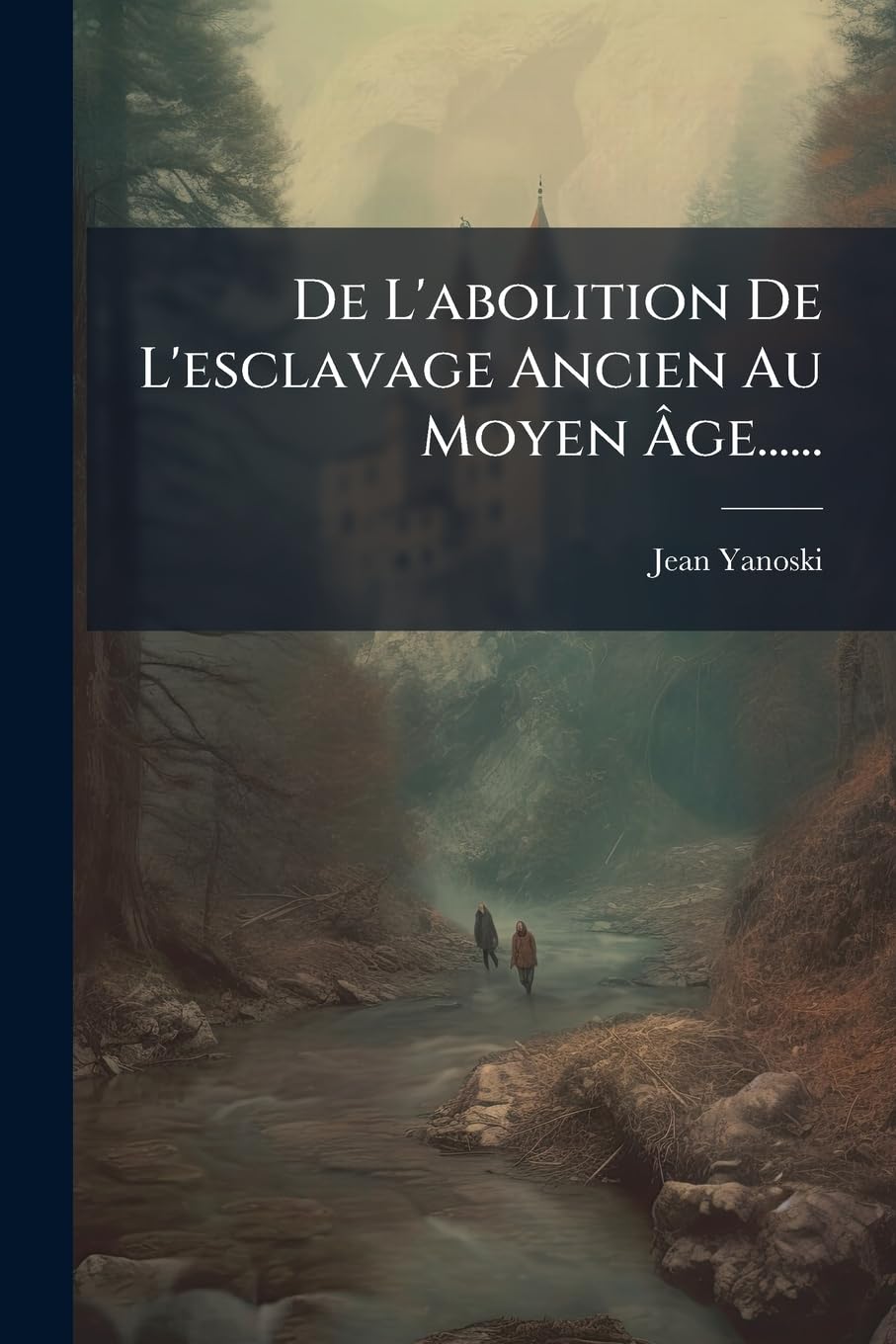 de l'Abolition de l'Esclavage Ancien Au Moyen Âge...... book