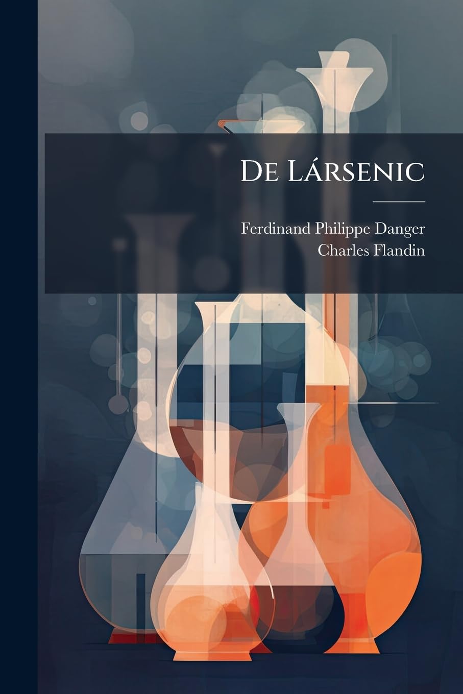 De Lársenic: Suivi Dúne Instruction Propre Á Sevir De Guide Aux Experts Dans Les Cas Démpoisonnement ...... book