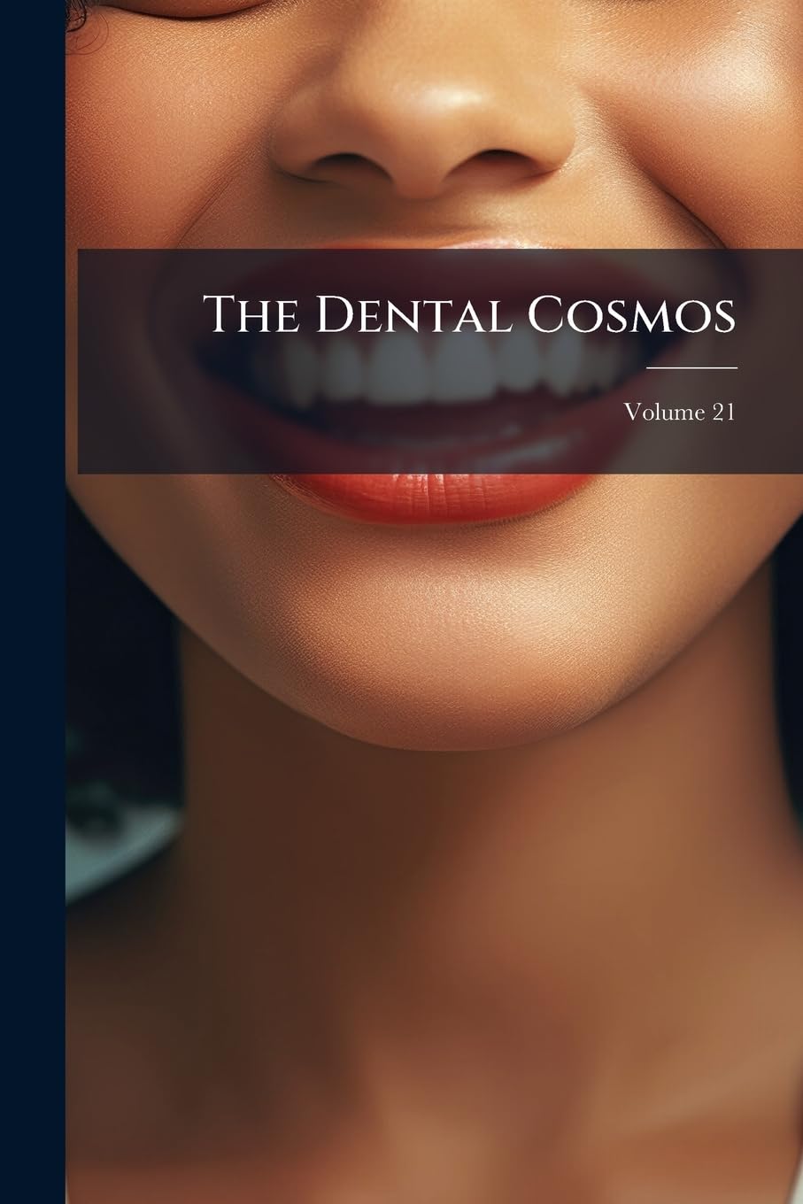 The Dental Cosmos; Volume 21 Politics & History books