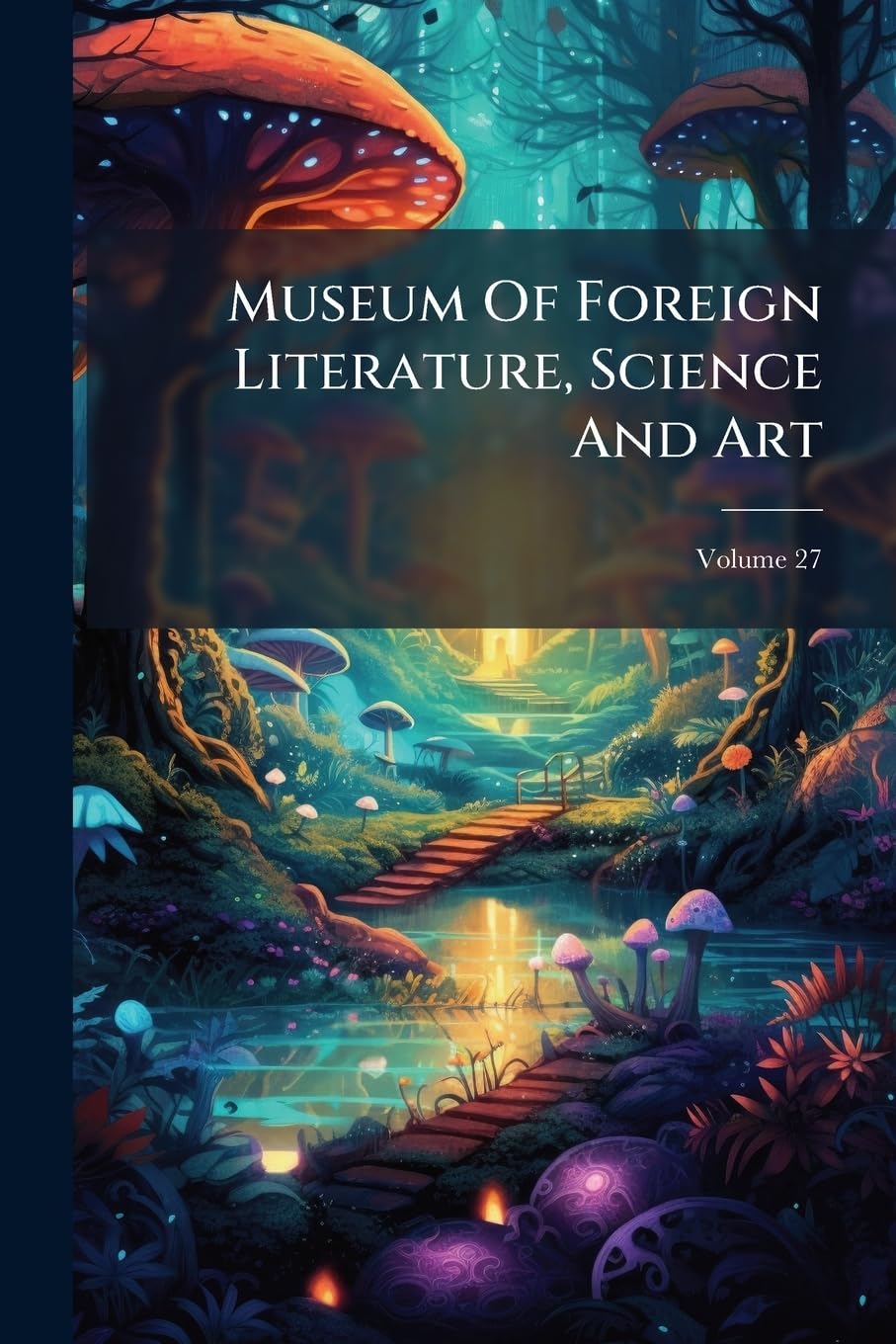 Museum Of Foreign Literature, Science And Art, Volume 27 Politics & History