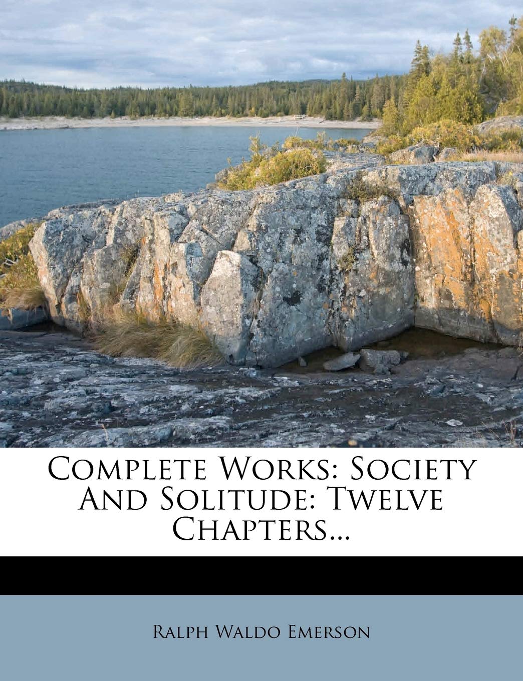 Complete Works: Society and Solitude: Twelve Chapters... Politics & History