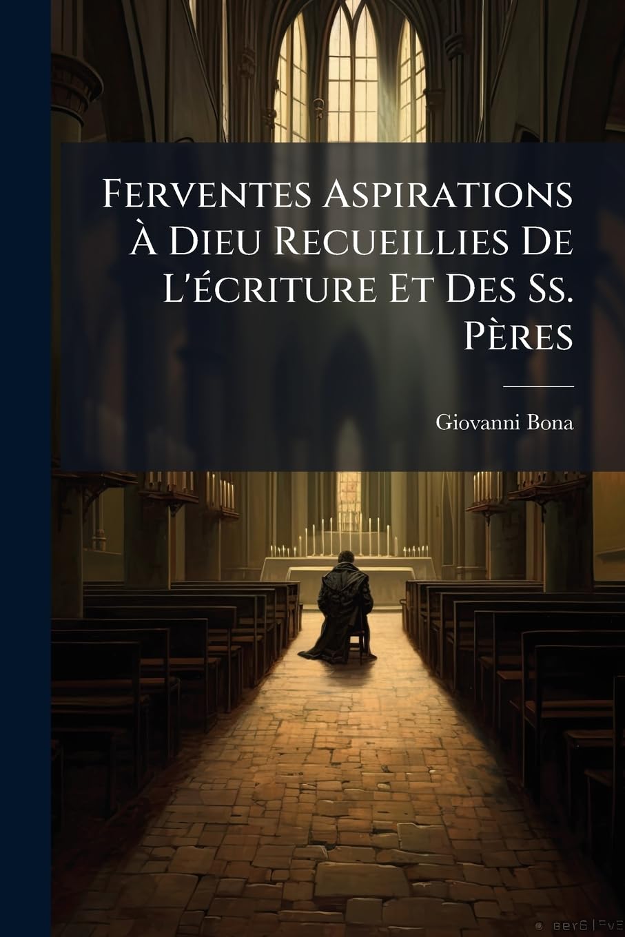 Ferventes Aspirations À Dieu Recueillies de l'Écriture Et Des Ss. Pères book