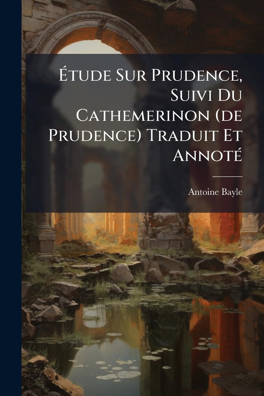 Étude Sur Prudence, Suivi Du Cathemerinon (de Prudence) Traduit Et Annoté book