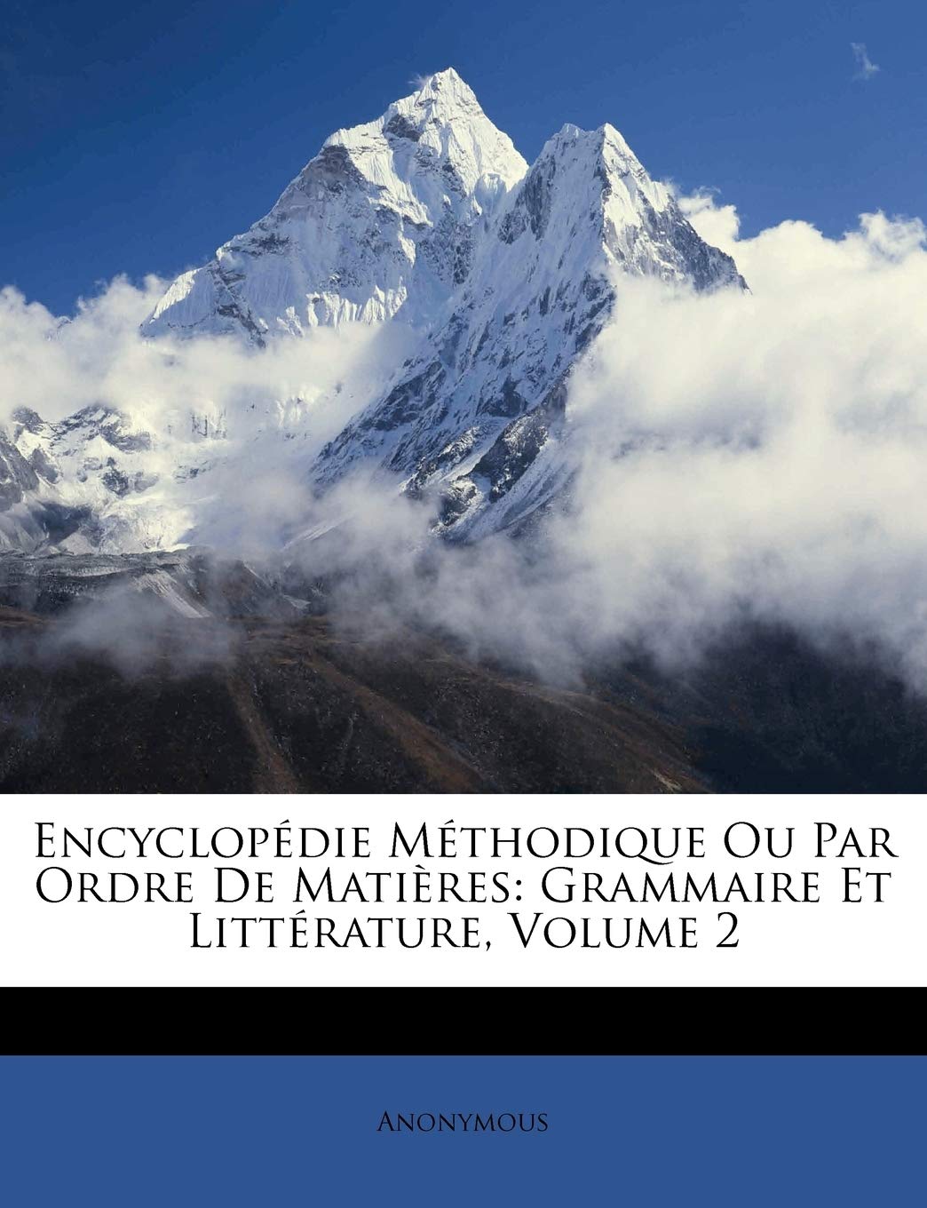 Encyclopedie Methodique Ou Par Ordre de Matieres: Grammaire Et Litterature, Volume 2 book